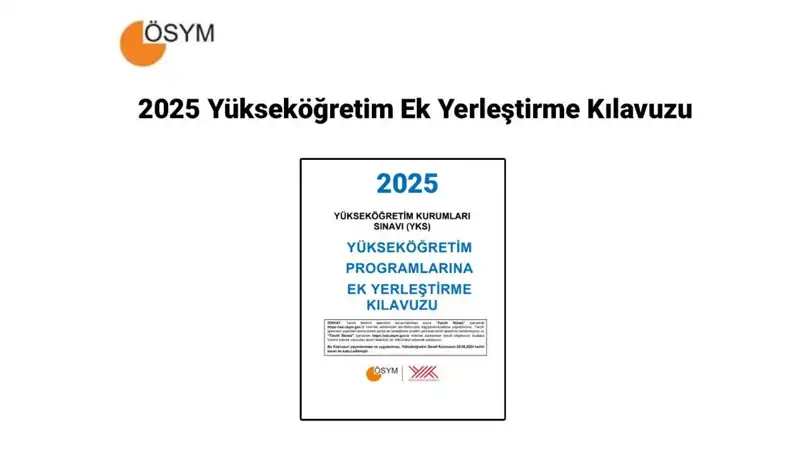 Yükseköğretim Ek Yerleştirme Kılavuzu 2025: ÖSYM YKS Ek Tercih Süreci Başlıyor!