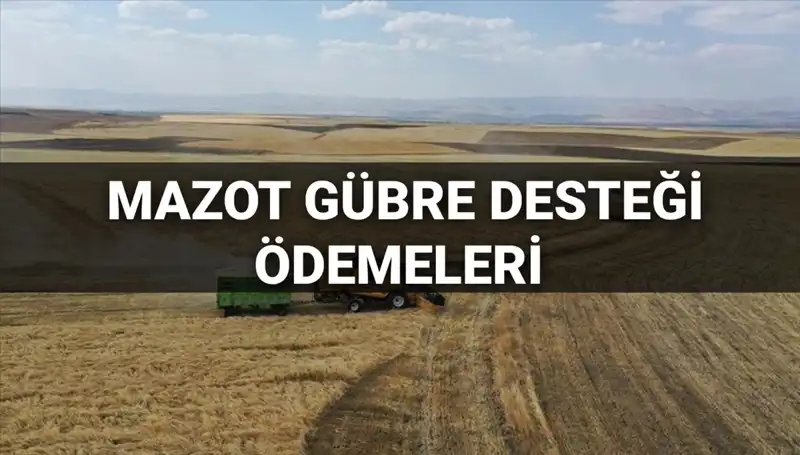 2025 Mazot Gübre Desteği Ödemeleri: Mart Ayı Ne Zaman Yatacak?