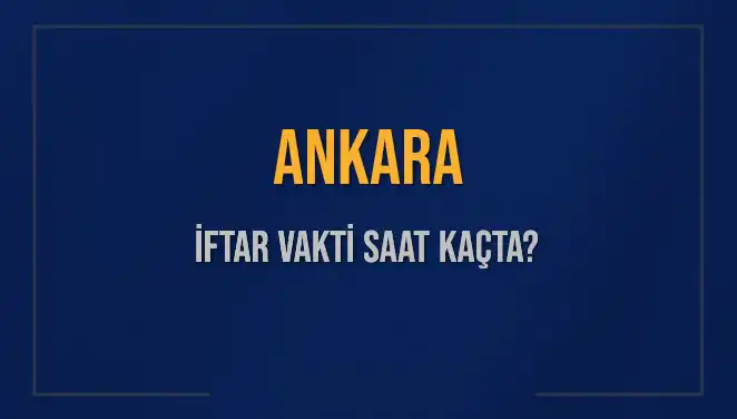 Ankara'da İftar Vakti Hakkında Bilmeniz Gerekenler