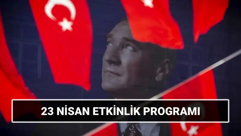 2025 23 Nisan Ulusal Egemenlik ve Çocuk Bayramı Etkinlik Takvimi Açıklandı