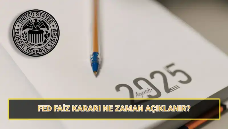 FED Mart Faiz Kararı Ne Zaman Açıklanacak? 2025 Takvimi Neler Getiriyor?