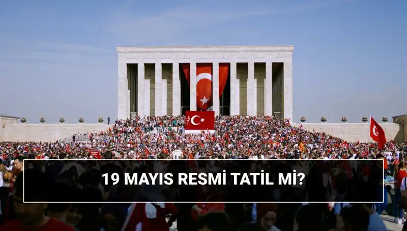 19 Mayıs Resmi Tatil Mi? Atatürk’ün İlk Adımı Neden Önemli?