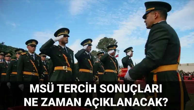 2025 MSÜ Tercih Sonuçları Açıklanıyor! Tarihler ve Detaylar