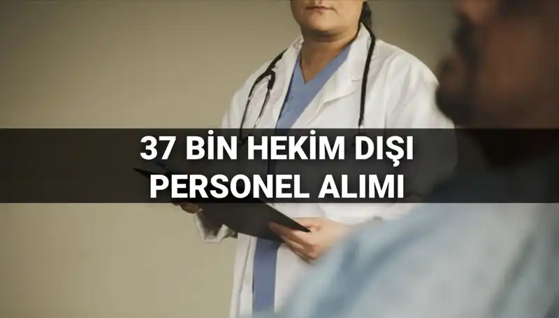 2025'te Sağlık Bakanlığı'nda 37 Bin Hekim Dışı Personel Alımı Yapılacak!