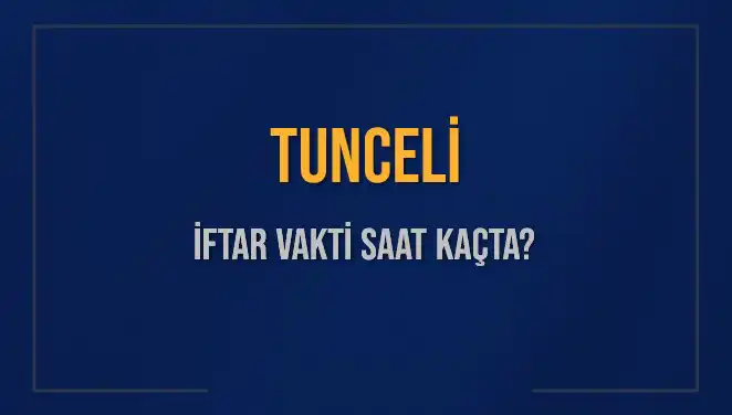 Tunceli'de İftar Vakti Ne Zaman? 5 Mart 2025 Detayları