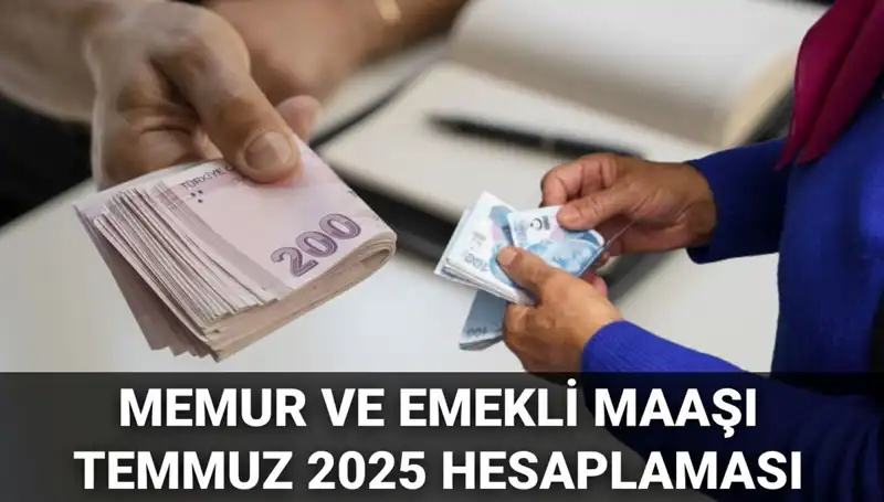 2025 Temmuz'unda Memur ve Emekli Maaşları Ne Kadar Artacak?