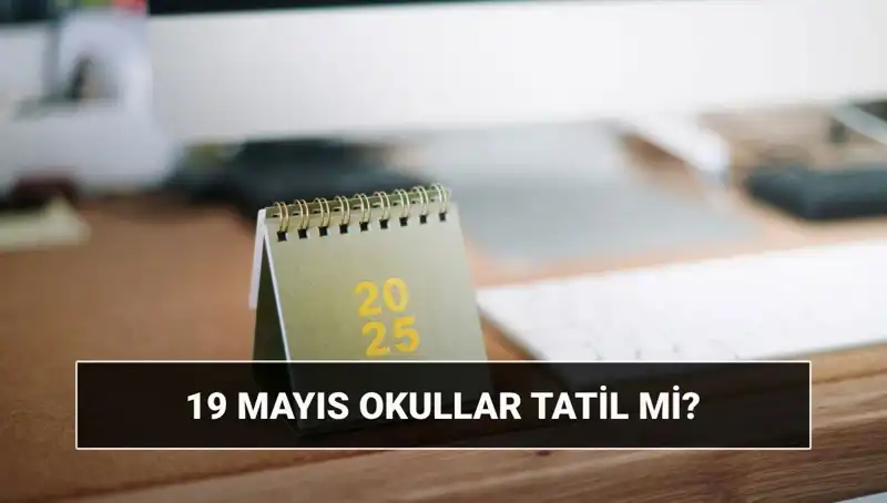 19 Mayıs'ta Okullar Tatil Mi? Üniversiteler Açık Mı, Kapalı Mı?