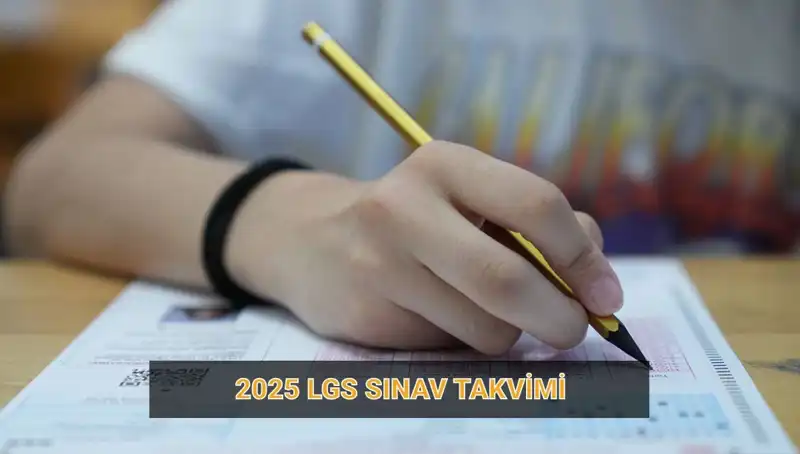 2025 LGS Takvimi Açıklandı: Başvuru ve Sınav Tarihleri Nedir?