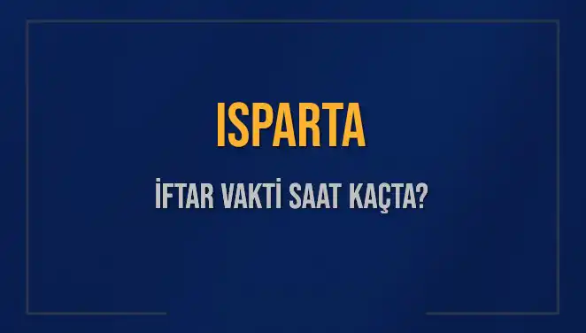 İsparta'da İftar Vakti: 5 Mart 2025 İçin Saatler Neler?