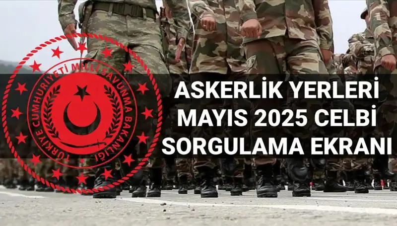 MSB Askerlik Yerleri Sorgulama Ekranı Açıklandı! Mayıs Celbi Sonuçları Burada